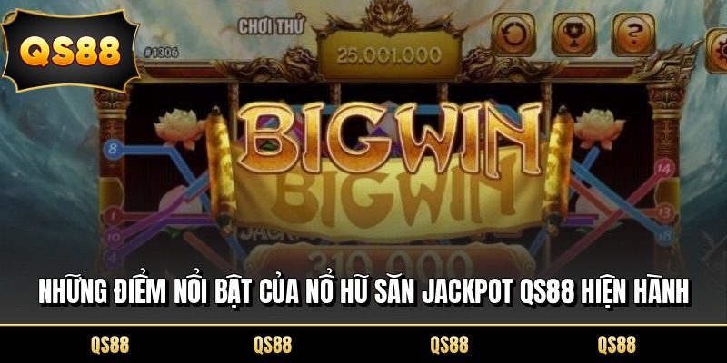 Những điểm nổi bật của nổ hũ săn jackpot QS88 hiện hành