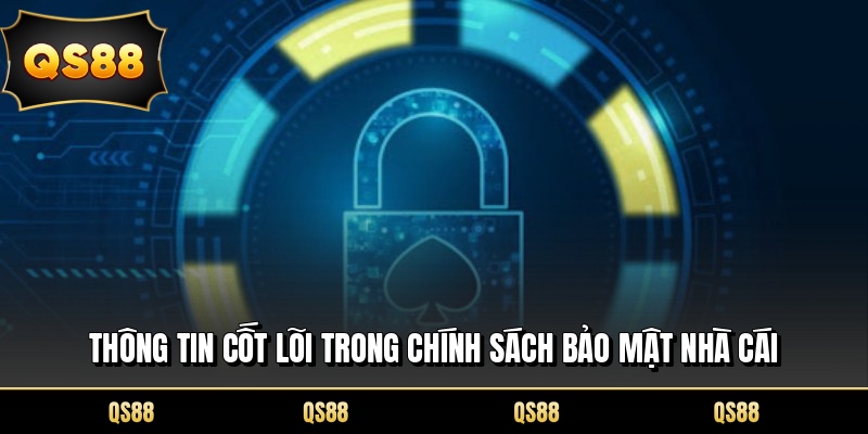 Thông tin cốt lõi trong chính sách bảo mật nhà cái